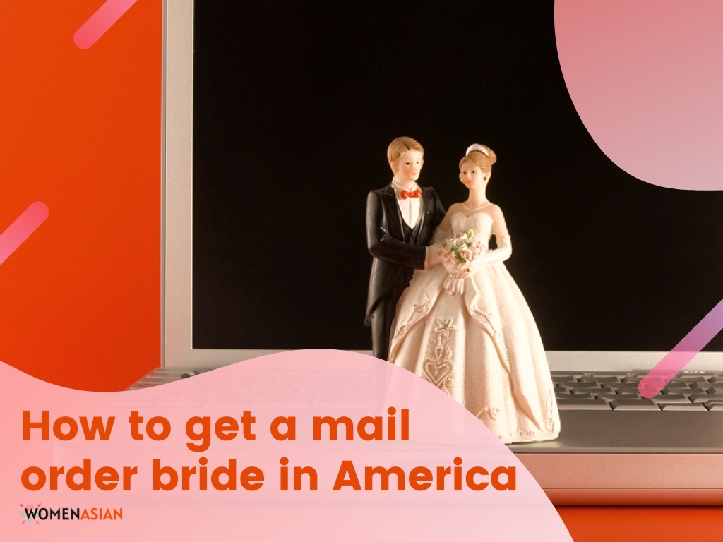 How To Get A Mail Order Bride In America